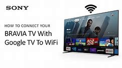 Sony | How To Connect Your BRAVIA TV With Google TV To Wi-Fi