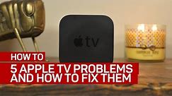 5 common Apple TV problems and how to fix them