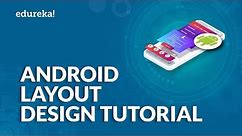 Android Layout Design Tutorial | Android UI Design Explained | Android Studio Tutorial | Edureka