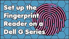 How to Set up the Fingerprint Reader on a Dell G Series Laptop