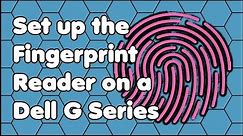 How to Set up the Fingerprint Reader on a Dell G Series Laptop