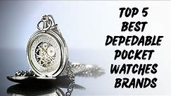 Dependable Pocket Watch Brands: Top 5 Best Choices for Timekeeping | The Luxury Watches
