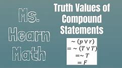 Logic Part 4: Truth Values of Compound Statements with "and", "or", and "not"