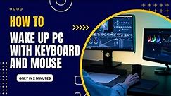 How to Wake PC from Sleep with Keyboard or Mouse