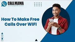 How To Make Free Calls Over WIFI Unlock Free Wifi Calling in Android A Step-by-Step Guide | Callmama