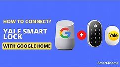 How to connect yale smart lock with google home? [ How to connect nest x yale lock to google home? ]