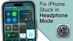 How to Fix iPhone Stuck in Headphone Mode! [4 Ways]