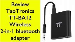 Review TaoTronics Wireless 2 in 1 bluetooth adapter TT-BA12