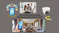 How to Set Up a Smart Home: Step-by-Step Setup Guide for 2023
