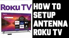Roku TV Antenna Setup - Roku TV How To Scan For Channels - Roku TV Antenna App Watch Local Channels