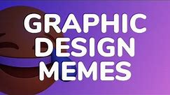Graphic Design Meme