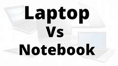 Difference between Laptop and Notebook | Laptop Vs Notebook