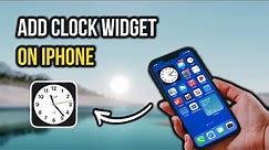 How to Add Clock Widget on Iphone - Full Guide