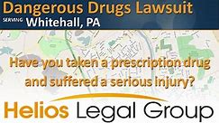 Whitehall Prescription Drug Lawyer | Attorney | Lawsuit | Law Firm | Law | Legal | Case | Claim | Settlement | Litigation
