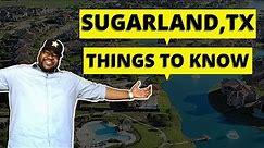 Sugarland TX | Sugarland Tx Things To Know | Sugarland Tx 2022 | Sugarland neiborhood | Houston Tx