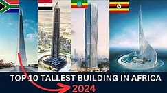 Top 10 Tallest Building in Africa 2024 | Architectural Marvels That Touch the Sky in Africa