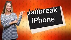 Can you jailbreak a iPhone?