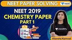 NEET 2019 Chemistry Paper (1) | NEET Paper Solving | Unacademy NEET | Akansha Karnwal