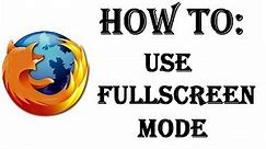 How To Use Full Screen Mode In The Firefox Web Browser