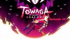 Towaga: Among Shadows - Shadow Over Light - Episode 12/ Ensemble of Madness