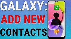 Samsung Galaxy: Add New Contacts