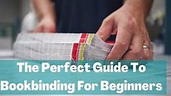 The Perfect Guide to Bookbinding for Beginners  - The Curiously Creative