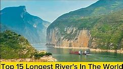 Top 15 Longest River In The World