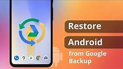 [2 Ways] How to Restore Android Phone from Google Backup Selectively | 2023