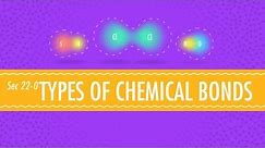 Atomic Hook-Ups - Types of Chemical Bonds: Crash Course Chemistry #22