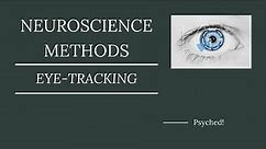 Eye-Tracking Explained! | Neuroscience Methods 101