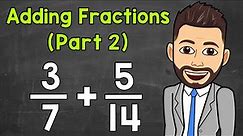 Adding Fractions with Unlike Denominators (Part 2) | Math with Mr. J