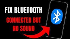 Bluetooth Connected but No Sound? Easy Fix for Audio Issues