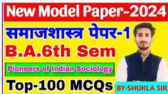 Sociology for ba 6th semester Solved_model paper-2024 Paper-1 pioneers of Indian sociology