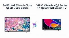 Samsung QLED Q60B vs Vizio MQ6 Series - Which 4K TV is Better?