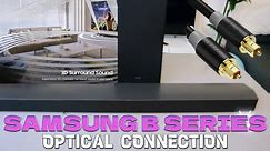 How To Connect Samsung B SERIES To TV |Optical Cable !!