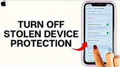 How To Turn Off Stolen Device Protection on iPhone?