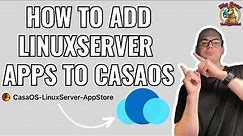 How to add CasaOS Linuxserver App Store to CasaOS