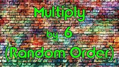 Multiply by 6 (Random Order) | Learn Multiplication | Multiply By Music | Jack Hartmann