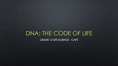 Grade 12 Life Science: DNA- The Code of Life