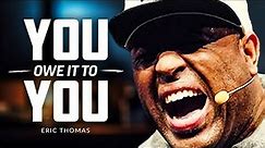 YOU OWE IT TO YOURSELF - Best of Eric Thomas Compilation
