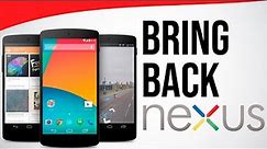 Dear Google: Please Bring Back Nexus!!!!