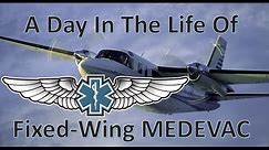 A Day in the Life of : Fixed Wing MEDEVAC Pilot