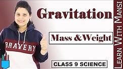 Class 9 Science | Chapter 10 | Mass and Weight | Gravitation | NCERT