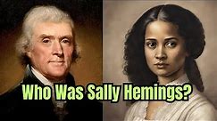 Meet Sally Hemings: Thomas Jefferson's Enslaved Mistress