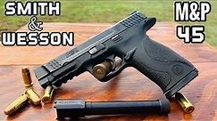 Smith & Wesson M&P 45 Full Size Review
