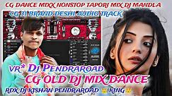 CG AARKESTRA SONG MANDLA MIX CG DJ NONSTOP CG OLD DJ MIX BHOJPURI DJ SONG NEW CG DJ VR DJ PENDRAROAD