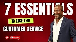 What is customer service ? The 7 Essentials To Excellent Customer Service