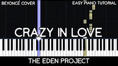 The Eden Project - Crazy in Love ft. Leah Kelly (Easy Piano Tutorial)