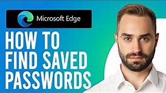 How to Find Saved Passwords on Microsoft Edge (Step-by-Step Process)