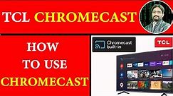 TCL CHROMECAST | HOW TO USE CHROMECAST | TCL MOBILE CONNECT | Big Confusion?